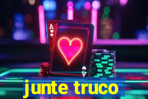 junte truco